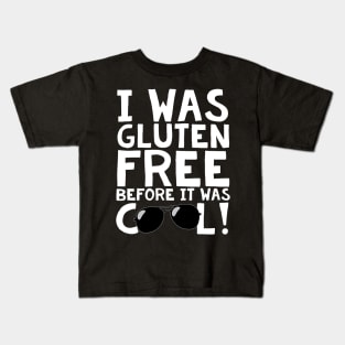 I Was Gluten Free Before It Was Cool! Kids T-Shirt